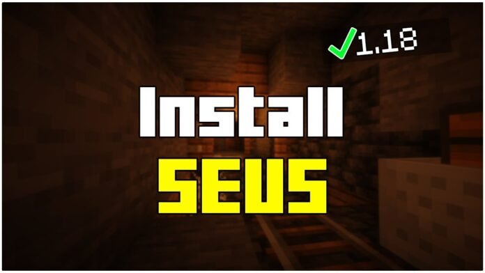 How To Install SEUS Shaders in Minecraft 1.18