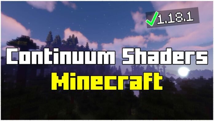 How To Install Continuum Shaders in Minecraft 1.18.1
